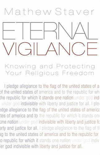Eternal Vigilance: Knowing And Protecting Your Religious Freedom,New
