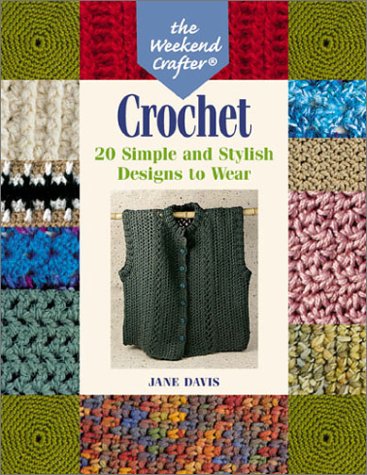 The Weekend Crafter: Crochet: 20 Simple and Stylish Designs to Wear,Used