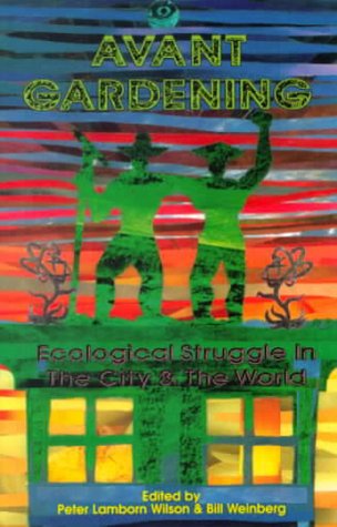 Avant Gardening: Ecological Struggles in the City & the World,Used