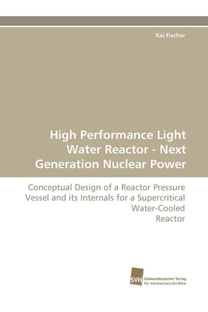 High Performance Light Water Reactor  Next Generation Nuclear Power: Conceptual Design of a Reactor Pressure Vessel and its Int,Used