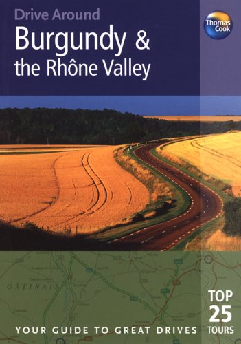 Drive Around Burgundy & The Rhone Valley (Thomas Cook Drive Around Guides),Used