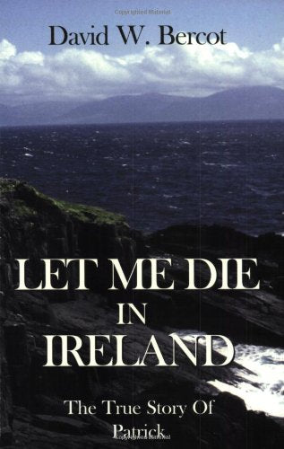 Let Me Die In Ireland, The True Story Of Patrick,New