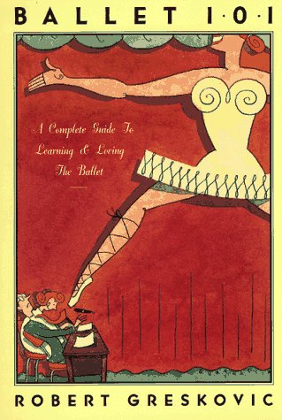 Ballet 101: A Complete Guide To Learning And Loving The Ballet-new