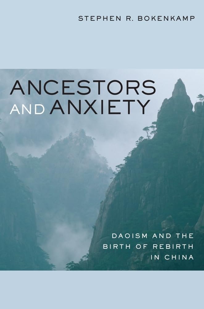 Ancestors and Anxiety: Daoism and the Birth of Rebirth in China,New