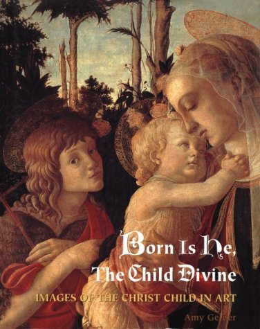 Born Is He, the Child Divine: Images of the Christ Child in Art,Used
