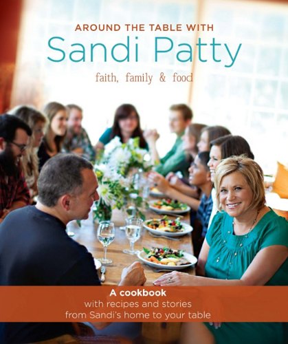 Around The Table With Sandi Patty: Faith, Family & Food,New