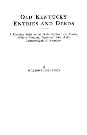 Old Kentucky Entries And Deeds A Complete Index To All Of The Earliest Land Entries, Military Warrants, Deeds And Wills Of The C,Used