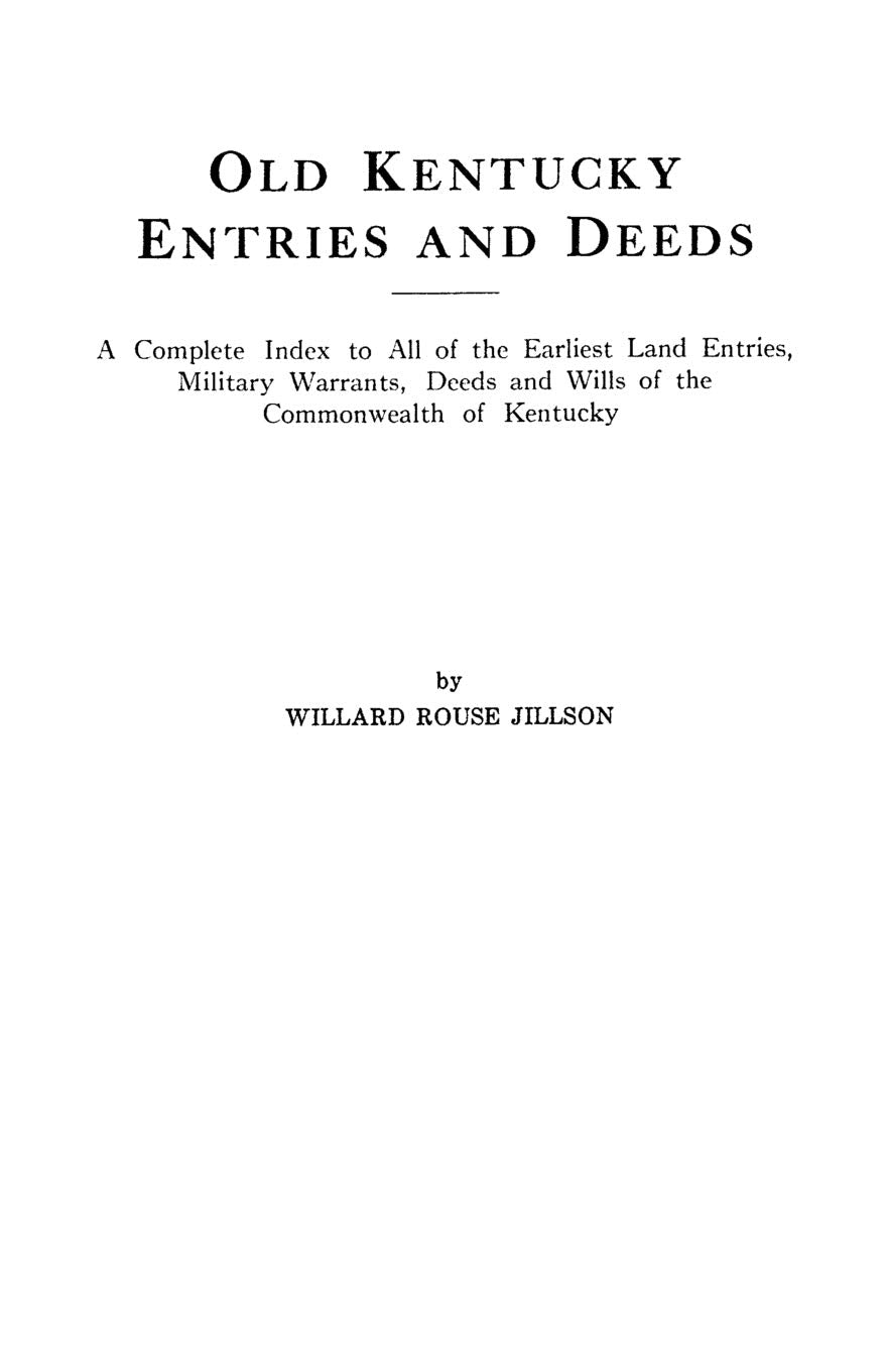 Old Kentucky Entries And Deeds A Complete Index To All Of The Earliest Land Entries, Military Warrants, Deeds And Wills Of The C,Used