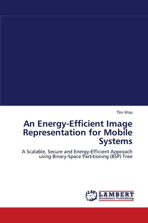 An EnergyEfficient Image Representation for Mobile Systems: A Scalable, Secure and EnergyEfficient Approach using BinarySpace,Used