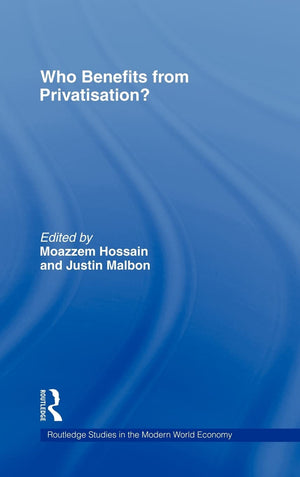 Who Benefits from Privatisation? (Routledge Studies in the Modern World Economy),Used