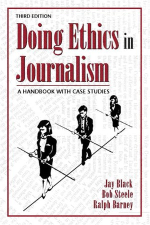 Doing Ethics in Journalism: A Handbook With Case Studies,Used
