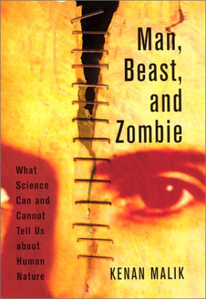 Man, Beast, and Zombie: What Science Can and Cannot Tell Us about Human Nature,Used