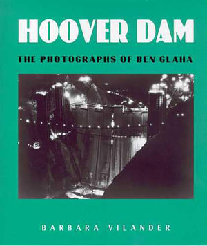 Hoover Dam: The Photographs of Ben Glaha,Used