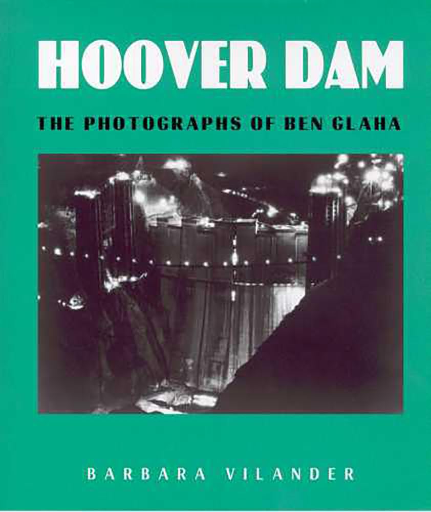 Hoover Dam: The Photographs of Ben Glaha,Used