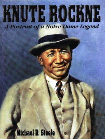 Knute Rockne: A Portrait of a Notre Dame Legend,New