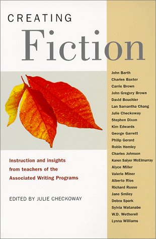 Creating Fiction: Instruction and Insights from Teachers of the Associated Writing Programs,Used