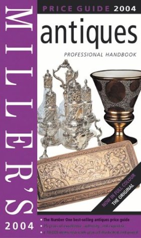 Miller'S: International Antiques  25Th Anniversary Edition: Price Guide 2004
