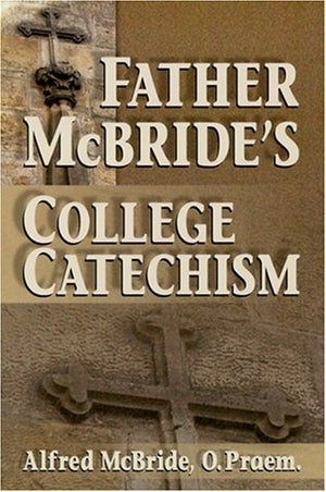 Father Mcbride'S College Catechism: Forging Faith On College Campuses