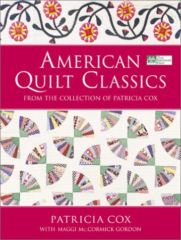American Quilt Classics: From the Collection of Patricia Cox With Maggi McCormick Gordon,Used