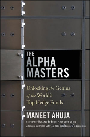 The Alpha Masters: Unlocking the Genius of the World's Top Hedge Funds,New