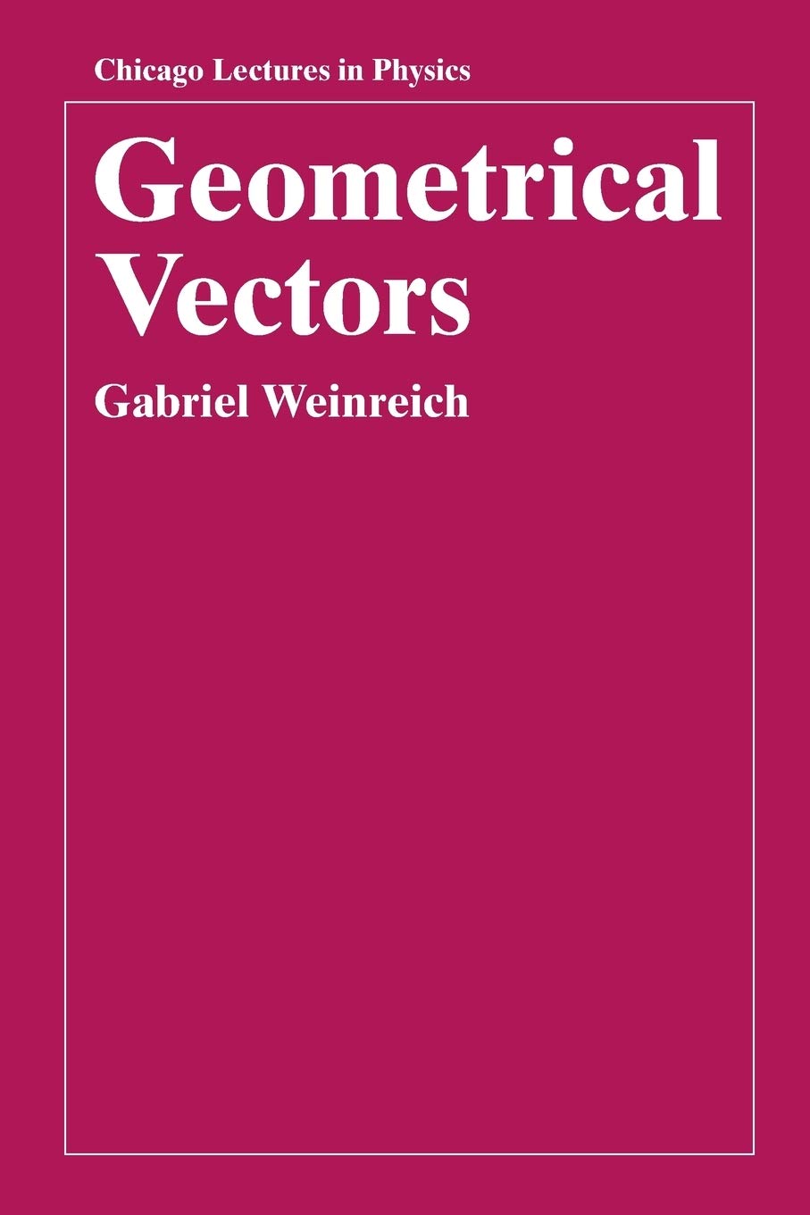 Geometrical Vectors (Chicago Lectures in Physics),Used