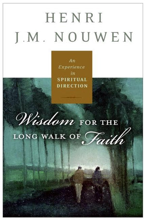 Spiritual Direction: Wisdom For The Long Walk Of Faith,New