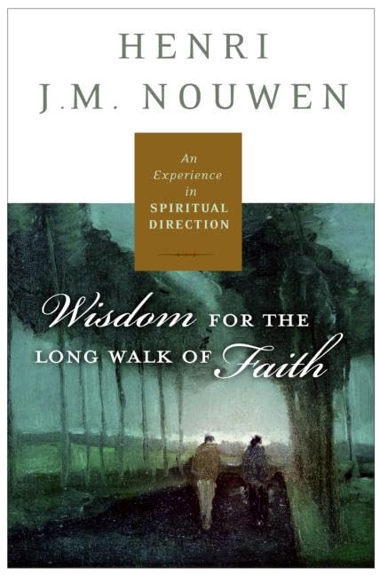 Spiritual Direction: Wisdom For The Long Walk Of Faith,New