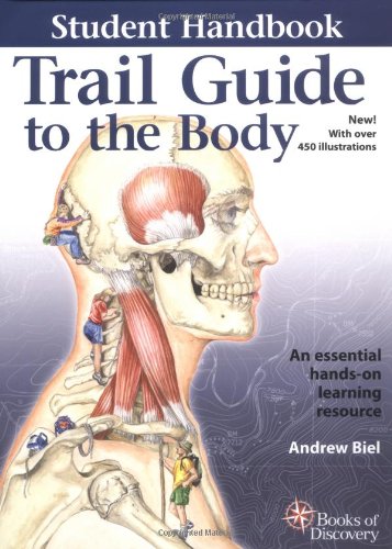 Trail Guide To The Body Student Handbook: How To Locate Muscles, Bones And More-used
