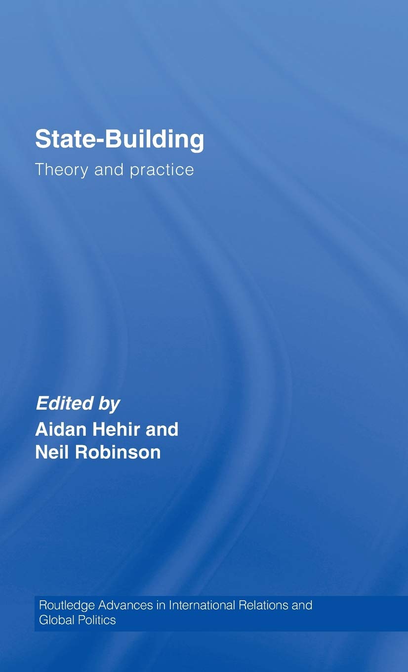 StateBuilding: Theory and Practice (Routledge Advances in International Relations and Global Politics),New