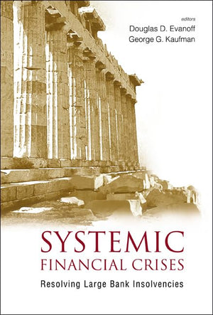 SYSTEMIC FINANCIAL CRISES: RESOLVING LARGE BANK INSOLVENCIES,Used