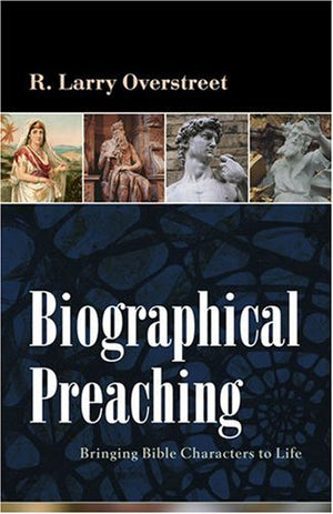 Biographical Preaching: Bringing Bible Characters to Life,Used