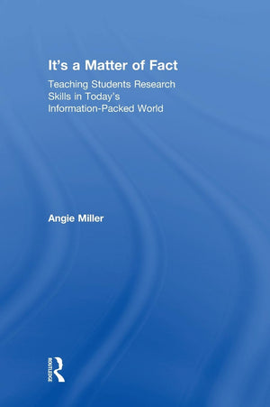 It's a Matter of Fact: Teaching Students Research Skills in Today's InformationPacked World,Used