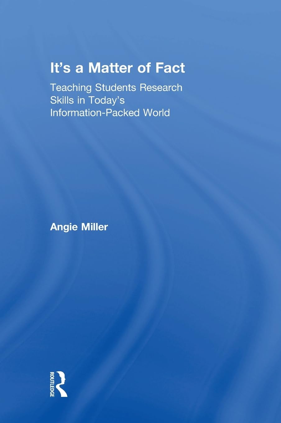 It's a Matter of Fact: Teaching Students Research Skills in Today's InformationPacked World,Used