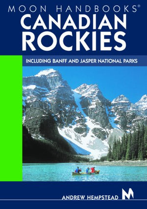 Moon Handbooks Canadian Rockies: Including Banff and Jasper National Parks,Used