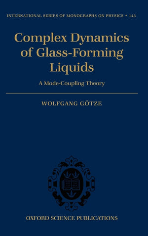 Complex Dynamics Of Glassforming Liquids: A Modecoupling Theory (International Series Of Monographs On Physics)