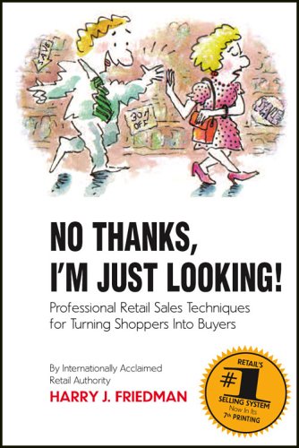NO THANKS, I'M JUST LOOKING: PROFESSIONAL RETAIL SALES TECHNIQUES FOR TURNING SHOPPERS INTO BUYERS,Used