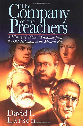 The Company of the Preachers: A History of Biblical Preaching from the Old Testament to the Modern Era,Used
