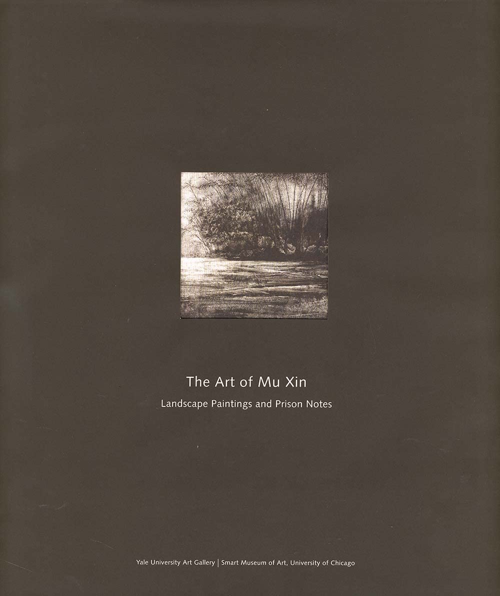 The Art of Mu Xin: The Landscape Paintings and Prison Notes,New