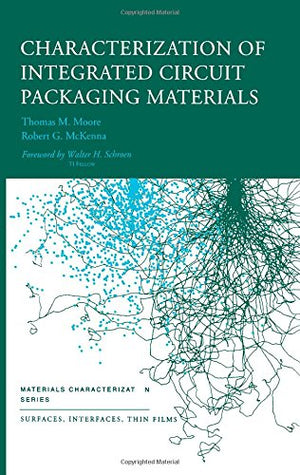 Characterization of Integrated Circuit Packaging Materials (Materials Characterization Series),New