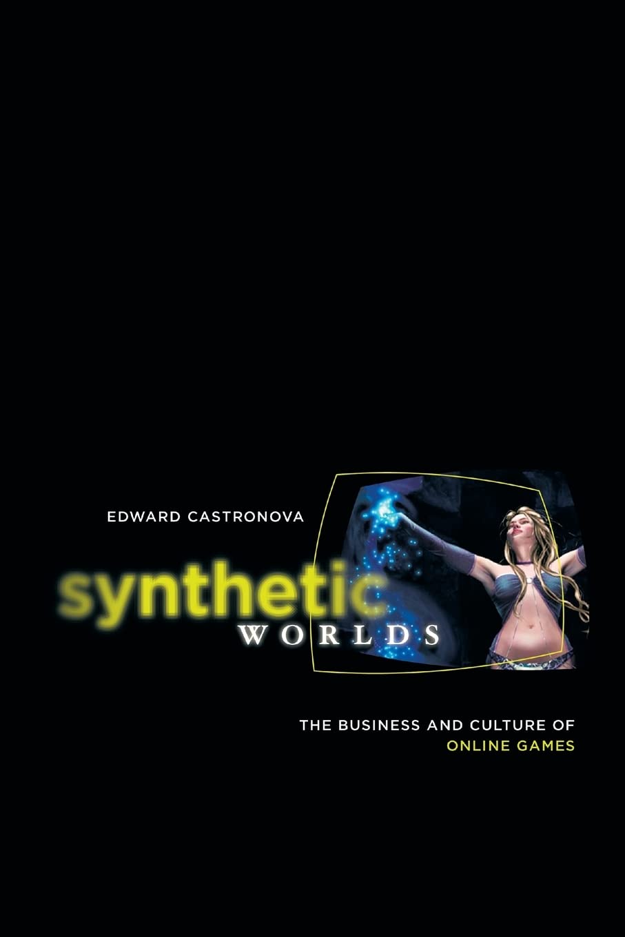 Synthetic Worlds: The Business And Culture Of Online Games,Used