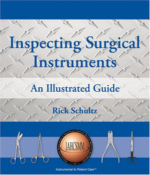 Inspecting Surgical Instruments: An Illustrated Guide