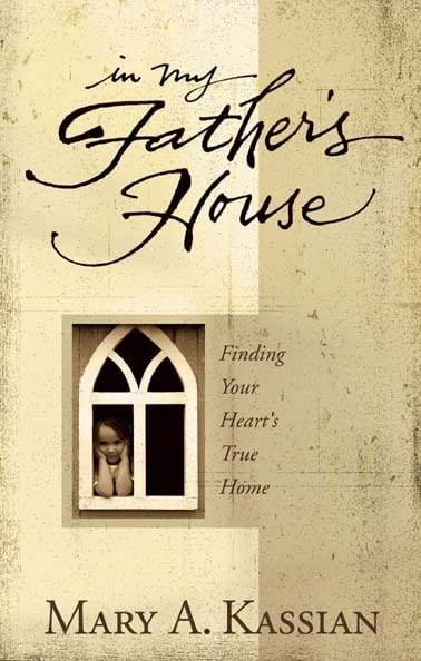 In My Father's House: Finding Your Heart's True Home,Used