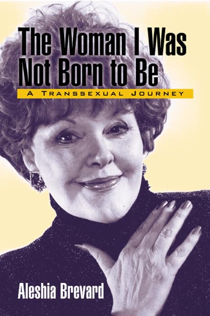 The Woman I Was Not Born To Be: A Transsexual Journey,Used