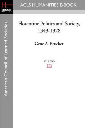 Florentine Politics and Society, 13431378,Used