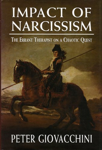The Impact of Narcissism: The Errant Therapist on a Chaotic Quest,Used