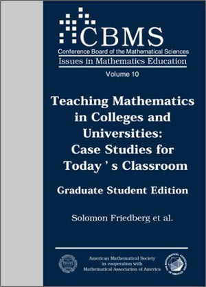 Teaching Mathematics in Colleges and Universities: Case Studies for Today's Classroom. Graduate Student Edition. (CBMS Issues in,Used