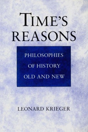 Time's Reasons: Philosophies of History Old and New,Used
