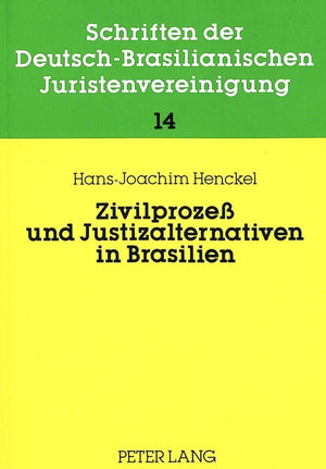 Zivilproze und Justizalternativen in Brasilien: Recht, Rechtspraxis, RechtstatsachenVersuch einer Beschreibung (Schriften der d,Used