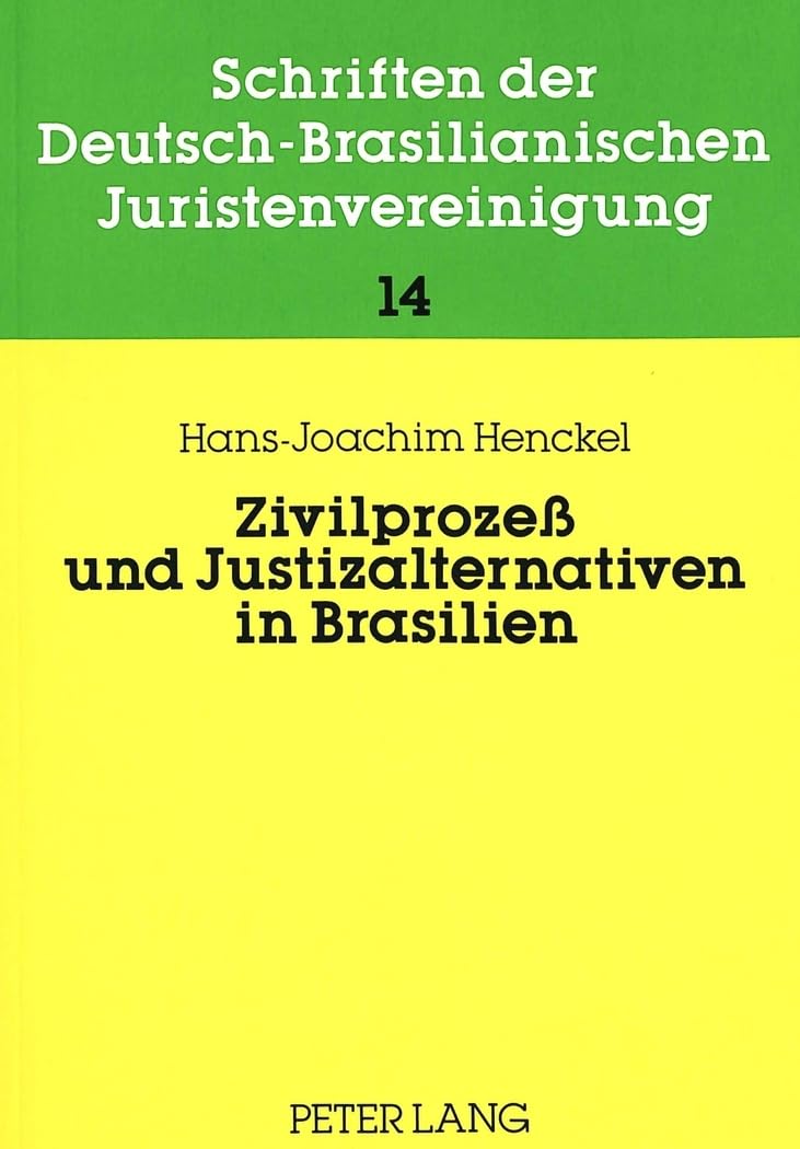 Zivilproze und Justizalternativen in Brasilien: Recht, Rechtspraxis, RechtstatsachenVersuch einer Beschreibung (Schriften der d,Used