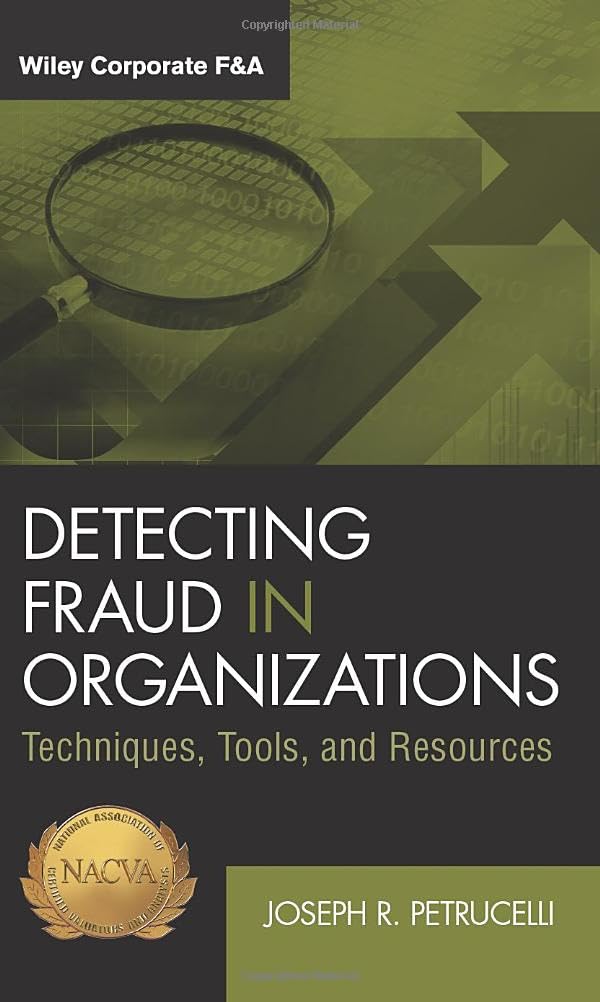 Detecting Fraud in Organizations: Techniques, Tools, and Resources,Used